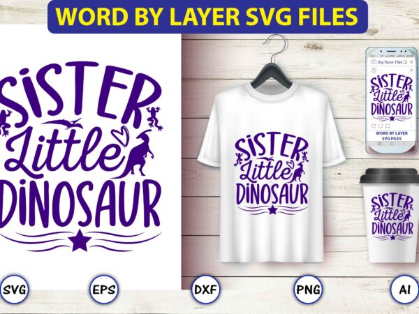 Sister little dinosaur,dinosaur, png, svg,dinosaur svg bundle, birthday pack, jurassic park, kids dinosaur svg, dinosaur bundle svg,png, svg,dinosaur svg, dinosaurs clipart, baby dinosaur svg, jurassic clipart, dinosaur bundle svg for t shirt template vector