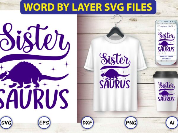 Sister saurus,dinosaur, png, svg,dinosaur svg bundle, birthday pack, jurassic park, kids dinosaur svg, dinosaur bundle svg,png, svg,dinosaur svg, dinosaurs clipart, baby dinosaur svg, jurassic clipart, dinosaur bundle svg for cricut, t shirt template vector Sister saurus,dinosaur, png, svg,dinosaur svg bundle, birthday pack, jurassic park, kids dinosaur svg, dinosaur bundle svg,png, svg,dinosaur svg, dinosaurs clipart, baby dinosaur svg, jurassic clipart, dinosaur bundle svg for cricut, t shirt template vector