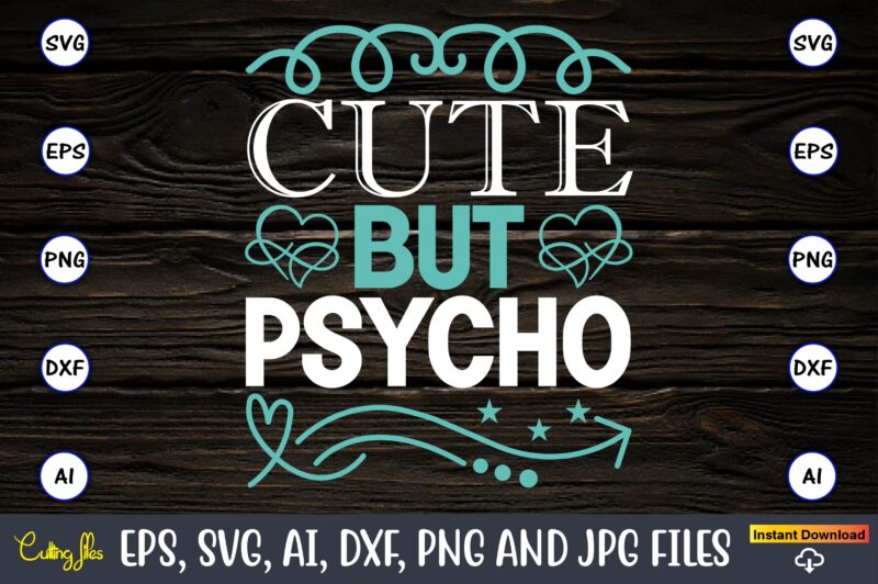 Cute but psycho,Sarcastic SVG Bundle, sublimation,Sarcastic svg sublimation, sublimation Sarcastic svg,Sarcastic Svg Files, Sarcasm Svg, Funny Svg, Funny Quotes Svg, Cut Files,Digital, Sarcasm Svg,Sarcastic Svg Bundle, Sarcastic Quotes Svg Bundle,