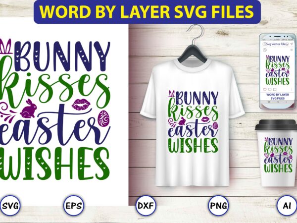 Bunny kisses easter wishes,easter,easter bundle svg,t-shirt, t-shirt design, easter t-shirt, easter vector, easter svg vector, easter t-shirt png, bunny face svg, easter bunny svg, bunny easter svg, easter bunny svg,easter