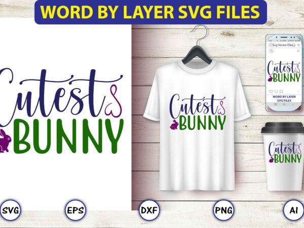 Cutest bunny,easter,easter bundle svg,t-shirt, t-shirt design, easter t-shirt, easter vector, easter svg vector, easter t-shirt png, bunny face svg, easter bunny svg, bunny easter svg, easter bunny svg,easter bundle svg,