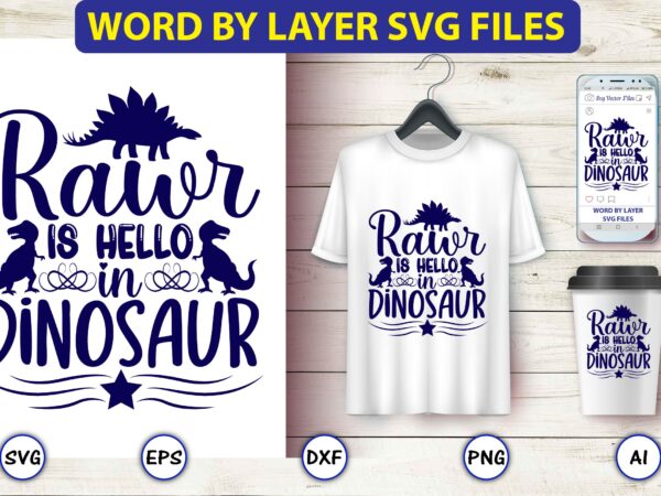 Rawr is hello in dinosaur,dinosaur, png, svg,dinosaur svg bundle, birthday pack, jurassic park, kids dinosaur svg, dinosaur bundle svg,png, svg,dinosaur svg, dinosaurs clipart, baby dinosaur svg, jurassic clipart, dinosaur bundle t shirt design online