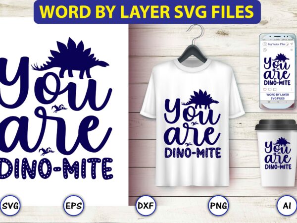 You are dino-mite,dinosaur, png, svg,dinosaur svg bundle, birthday pack, jurassic park, kids dinosaur svg, dinosaur bundle svg,png, svg,dinosaur svg, dinosaurs clipart, baby dinosaur svg, jurassic clipart, dinosaur bundle svg for t shirt design template You are dino-mite,dinosaur, png, svg,dinosaur svg bundle, birthday pack, jurassic park, kids dinosaur svg, dinosaur bundle svg,png, svg,dinosaur svg, dinosaurs clipart, baby dinosaur svg, jurassic clipart, dinosaur bundle svg for t shirt design template