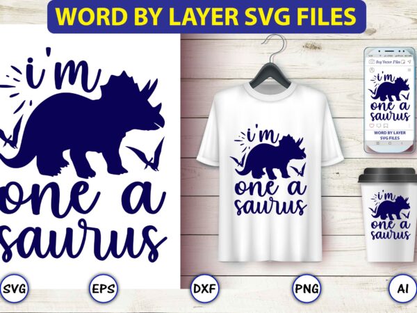 I’m one a saurus,dinosaur, png, svg,dinosaur svg bundle, birthday pack, jurassic park, kids dinosaur svg, dinosaur bundle svg,png, svg,dinosaur svg, dinosaurs clipart, baby dinosaur svg, jurassic clipart, dinosaur bundle svg t shirt design for sale