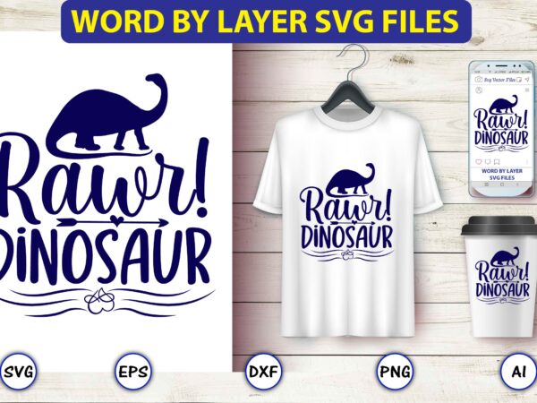 Rawr! dinosaur,dinosaur, png, svg,dinosaur svg bundle, birthday pack, jurassic park, kids dinosaur svg, dinosaur bundle svg,png, svg,dinosaur svg, dinosaurs clipart, baby dinosaur svg, jurassic clipart, dinosaur bundle svg for cricut, t shirt design online