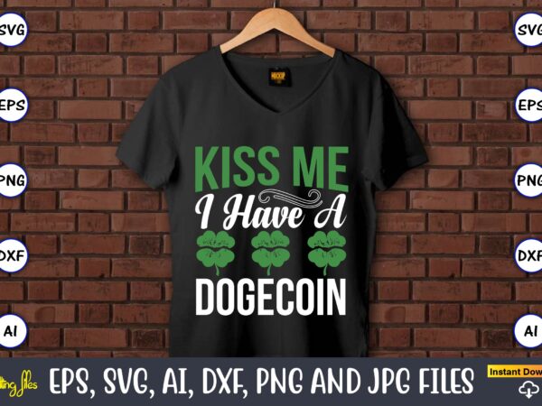 Kiss me i have a dogecoin,st. patrick’s day,st. patrick’s dayt-shirt,st. patrick’s day design,st. patrick’s day t-shirt design bundle,st. patrick’s day svg,st. patrick’s day svg bundle,st. patrick’s day lucky shirt,st. patricks