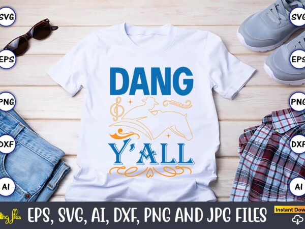 Dang y’all,western,western svg,western design,western svg design,western t-shirt,western t-shirt design,western svg bundle, western quotes bundle, howdy svg, cowboy svg, cowgirl svg,western svg,country svg,western svg bundle, western svg quotes, cowboy svg, cowgirls