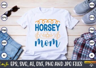 Horsey mom,Western,Western svg,Western design,Western svg design,Western t-shirt,Western t-shirt design,Western Svg Bundle, Western quotes bundle, Howdy Svg, Cowboy Svg, Cowgirl Svg,Western svg,Country Svg,western svg Bundle, western svg Quotes, Cowboy Svg, Cowgirls