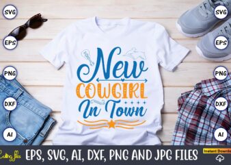 New cowgirl in town,Western,Western svg,Western design,Western svg design,Western t-shirt,Western t-shirt design,Western Svg Bundle, Western quotes bundle, Howdy Svg, Cowboy Svg, Cowgirl Svg,Western svg,Country Svg,western svg Bundle, western svg Quotes, Cowboy