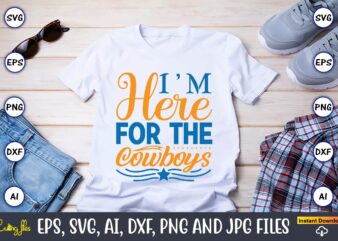 I’m here for the cowboys,Western,Western svg,Western design,Western svg design,Western t-shirt,Western t-shirt design,Western Svg Bundle, Western quotes bundle, Howdy Svg, Cowboy Svg, Cowgirl Svg,Western svg,Country Svg,western svg Bundle, western svg Quotes,