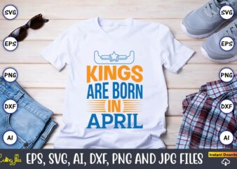 Kings are born in april,Western,Western svg,Western design,Western svg design,Western t-shirt,Western t-shirt design,Western Svg Bundle, Western quotes bundle, Howdy Svg, Cowboy Svg, Cowgirl Svg,Western svg,Country Svg,western svg Bundle, western svg Quotes,