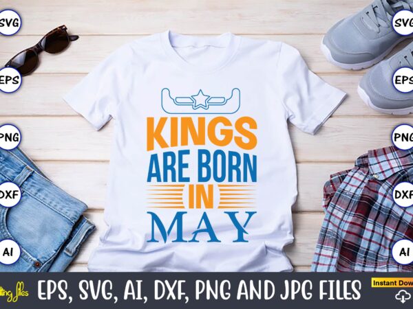 Kings are born in may,western,western svg,western design,western svg design,western t-shirt,western t-shirt design,western svg bundle, western quotes bundle, howdy svg, cowboy svg, cowgirl svg,western svg,country svg,western svg bundle, western svg quotes,