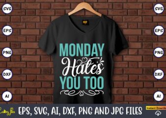 Monday hates you too,Sarcastic SVG Bundle, sublimation,Sarcastic svg sublimation, sublimation Sarcastic svg,Sarcastic Svg Files, Sarcasm Svg, Funny Svg, Funny Quotes Svg, Cut Files,Digital, Sarcasm Svg,Sarcastic Svg Bundle, Sarcastic Quotes Svg