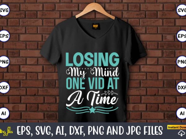 Losing my mind one vid at a time,sarcastic svg bundle, sublimation,sarcastic svg sublimation, sublimation sarcastic svg,sarcastic svg files, sarcasm svg, funny svg, funny quotes svg, cut files,digital, sarcasm svg,sarcastic svg t shirt vector graphic