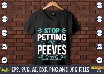 Stop petting my peeves,Sarcastic SVG Bundle, sublimation,Sarcastic svg sublimation, sublimation Sarcastic svg,Sarcastic Svg Files, Sarcasm Svg, Funny Svg, Funny Quotes Svg, Cut Files,Digital, Sarcasm Svg,Sarcastic Svg Bundle, Sarcastic Quotes Svg t shirt template vector