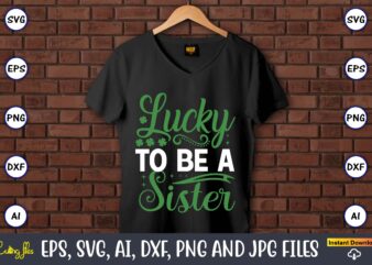 Lucky to be a sister,St. Patrick’s Day,St. Patrick’s Dayt-shirt,St. Patrick’s Day design,St. Patrick’s Day t-shirt design bundle,St. Patrick’s Day svg,St. Patrick’s Day svg bundle,St. Patrick’s Day Lucky Shirt,St. Patricks Day Shirt,Shamrock Lucky Lips,Four Leaf Clover,Shamrock Shirts,Patrick’s Day,Irish Tshirt,St Pattys Day Shirts, St Patricks Day, Baseball Raglan Tees, Matching Party Shirts, St Paddys Day, Shamrock Shirt, Group St Patrick Day,St Patricks Day Gnome T-Shirt, Saint Patricks Day Family Matching shirt, Funny St Patricks Day Festival shirts, St patricks Day Gnome,St. Patrick’s Day Png, Lucky Mama Png, Retro St. Patrick Sublimation Design, Leopard Cheetah Pattern Shirt, Saint Patrick Mama png,St. Patrick’s Day, St Patrick Day, St. Patricks Day, St Patricks Day Png, St. Patrick’s Day, Irish, Digital Download, Sublimation Design,Happy St. Patrick’s Day, Leprechaun, St Patrick Day, St. Patricks Day, St Patricks Day Png, St. Patrick’s Day, Irish, Digital Download,Lips Shirt, St. Patrick’s Day Shirt, Cute St Patricks Day Tee