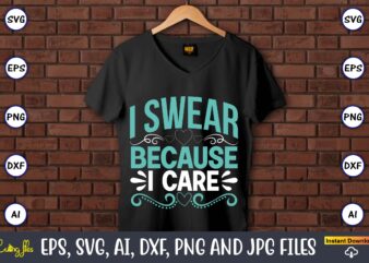 I swear because i care,Sarcastic SVG Bundle, sublimation,Sarcastic svg sublimation, sublimation Sarcastic svg,Sarcastic Svg Files, Sarcasm Svg, Funny Svg, Funny Quotes Svg, Cut Files,Digital, Sarcasm Svg,Sarcastic Svg Bundle, Sarcastic Quotes