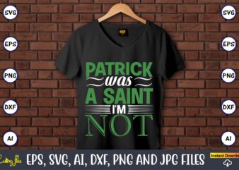 Patrick was a saint i’m not,St. Patrick’s Day,St. Patrick’s Dayt-shirt,St. Patrick’s Day design,St. Patrick’s Day t-shirt design bundle,St. Patrick’s Day svg,St. Patrick’s Day svg bundle,St. Patrick’s Day Lucky Shirt,St. Patricks Day Shirt,Shamrock Lucky Lips,Four Leaf Clover,Shamrock Shirts,Patrick’s Day,Irish Tshirt,St Pattys Day Shirts, St Patricks Day, Baseball Raglan Tees, Matching Party Shirts, St Paddys Day, Shamrock Shirt, Group St Patrick Day,St Patricks Day Gnome T-Shirt, Saint Patricks Day Family Matching shirt, Funny St Patricks Day Festival shirts, St patricks Day Gnome,St. Patrick’s Day Png, Lucky Mama Png, Retro St. Patrick Sublimation Design, Leopard Cheetah Pattern Shirt, Saint Patrick Mama png,St. Patrick’s Day, St Patrick Day, St. Patricks Day, St Patricks Day Png, St. Patrick’s Day, Irish, Digital Download, Sublimation Design,Happy St. Patrick’s Day, Leprechaun, St Patrick Day, St. Patricks Day, St Patricks Day Png, St. Patrick’s Day, Irish, Digital Download,Lips Shirt, St. Patrick’s Day Shirt, Cute St Patricks Day Tee