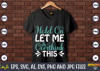 Hold on let me overthink this,Sarcastic SVG Bundle, sublimation,Sarcastic svg sublimation, sublimation Sarcastic svg,Sarcastic Svg Files, Sarcasm Svg, Funny Svg, Funny Quotes Svg, Cut Files,Digital, Sarcasm Svg,Sarcastic Svg Bundle, Sarcastic