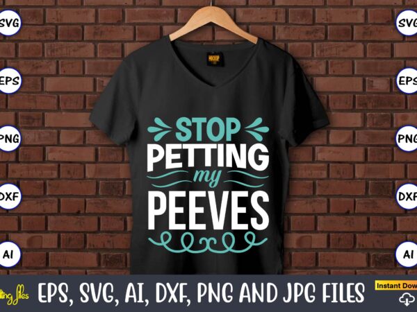 Stop petting my peeves,sarcastic svg bundle, sublimation,sarcastic svg sublimation, sublimation sarcastic svg,sarcastic svg files, sarcasm svg, funny svg, funny quotes svg, cut files,digital, sarcasm svg,sarcastic svg bundle, sarcastic quotes svg t shirt template vector Stop petting my peeves,sarcastic svg bundle, sublimation,sarcastic svg sublimation, sublimation sarcastic svg,sarcastic svg files, sarcasm svg, funny svg, funny quotes svg, cut files,digital, sarcasm svg,sarcastic svg bundle, sarcastic quotes svg t shirt template vector