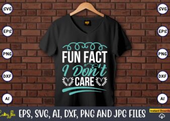 Fun fact i don’t care,Sarcastic SVG Bundle, sublimation,Sarcastic svg sublimation, sublimation Sarcastic svg,Sarcastic Svg Files, Sarcasm Svg, Funny Svg, Funny Quotes Svg, Cut Files,Digital, Sarcasm Svg,Sarcastic Svg Bundle, Sarcastic Quotes t shirt graphic design