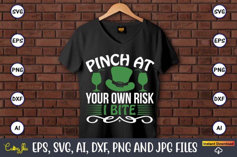 Pinch at your own risk i bite,St. Patrick's Day,St. Patrick's Dayt-shirt,St. Patrick's Day design,St. Patrick's Day t-shirt design bundle,St. Patrick's Day svg,St. Patrick's Day svg bundle,St. Patrick's Day Lucky Shirt,St.