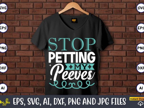 Stop petting my peeves,sarcastic svg bundle, sublimation,sarcastic svg sublimation, sublimation sarcastic svg,sarcastic svg files, sarcasm svg, funny svg, funny quotes svg, cut files,digital, sarcasm svg,sarcastic svg bundle, sarcastic quotes svg t shirt template vector Stop petting my peeves,sarcastic svg bundle, sublimation,sarcastic svg sublimation, sublimation sarcastic svg,sarcastic svg files, sarcasm svg, funny svg, funny quotes svg, cut files,digital, sarcasm svg,sarcastic svg bundle, sarcastic quotes svg t shirt template vector