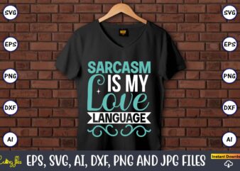Sarcasm is my love language,Sarcastic SVG Bundle, sublimation,Sarcastic svg sublimation, sublimation Sarcastic svg,Sarcastic Svg Files, Sarcasm Svg, Funny Svg, Funny Quotes Svg, Cut Files,Digital, Sarcasm Svg,Sarcastic Svg Bundle, Sarcastic Quotes