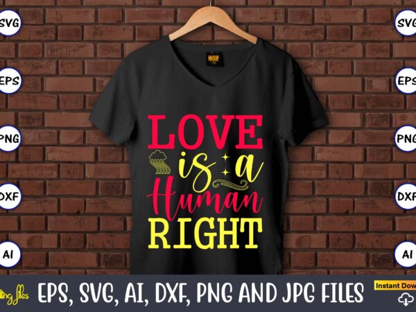 Love is a human right,rainbow,rainbowt-shirt,rainbow design,rainbow svg design,rainbow t-shirt design,rainbow svg bundle,weather svg,rainbow,rainbow svg, boho rainbow svg, baby rainbow svg bundle, pastel rainbow svg, rainbow with heart, digital download svg,kids,baby,png,printable,instant