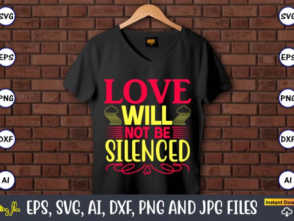 Love will not be silenced,rainbow,rainbowt-shirt,rainbow design,rainbow svg design,rainbow t-shirt design,rainbow svg bundle,weather svg,rainbow,rainbow svg, boho rainbow svg, baby rainbow svg bundle, pastel rainbow svg, rainbow with heart, digital download svg,kids,baby,png,printable,instant