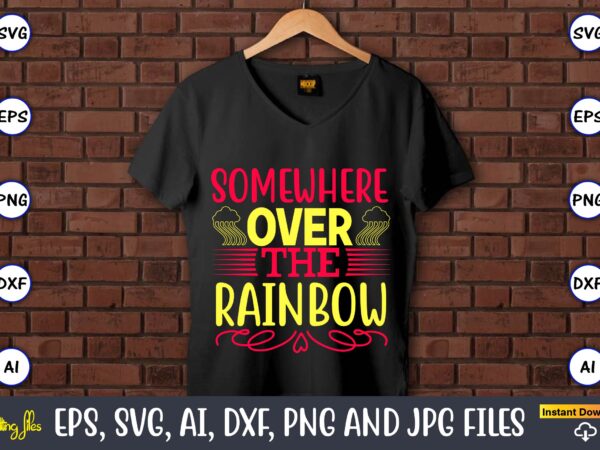 Somewhere over the rainbow,rainbow,rainbowt-shirt,rainbow design,rainbow svg design,rainbow t-shirt design,rainbow svg bundle,weather svg,rainbow,rainbow svg, boho rainbow svg, baby rainbow svg bundle, pastel rainbow svg, rainbow with heart, digital download svg,kids,baby,png,printable,instant download,