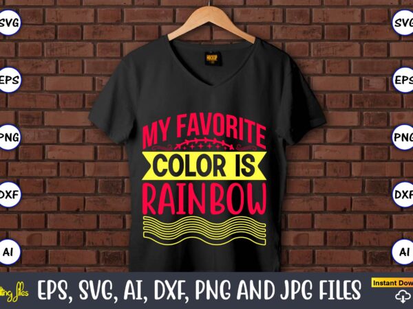 My favorite color is rainbow,rainbow,rainbowt-shirt,rainbow design,rainbow svg design,rainbow t-shirt design,rainbow svg bundle,weather svg,rainbow,rainbow svg, boho rainbow svg, baby rainbow svg bundle, pastel rainbow svg, rainbow with heart, digital download svg,kids,baby,png,printable,instant