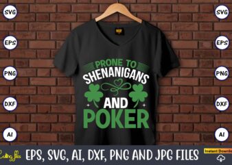 Prone to shenanigans and poker,St. Patrick’s Day,St. Patrick’s Dayt-shirt,St. Patrick’s Day design,St. Patrick’s Day t-shirt design bundle,St. Patrick’s Day svg,St. Patrick’s Day svg bundle,St. Patrick’s Day Lucky Shirt,St. Patricks Day