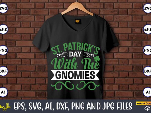 St. patrick’s day with the gnomies,st. patrick’s day,st. patrick’s dayt-shirt,st. patrick’s day design,st. patrick’s day t-shirt design bundle,st. patrick’s day svg,st. patrick’s day svg bundle,st. patrick’s day lucky shirt,st. patricks