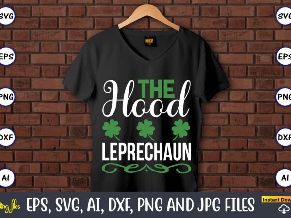 The hood leprechaun,st. patrick’s day,st. patrick’s dayt-shirt,st. patrick’s day design,st. patrick’s day t-shirt design bundle,st. patrick’s day svg,st. patrick’s day svg bundle,st. patrick’s day lucky shirt,st. patricks day shirt,shamrock lucky