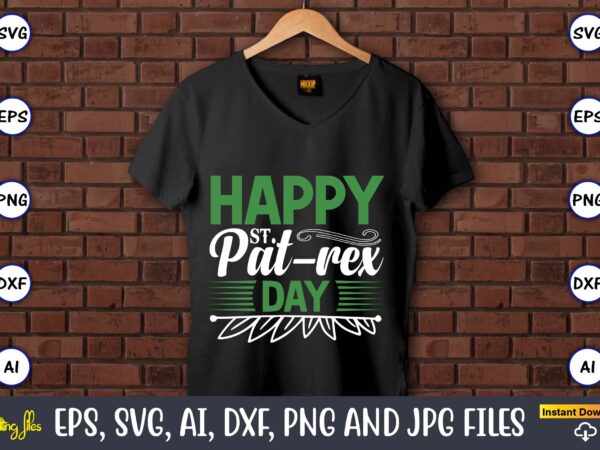 Happy st. pat-rex day,st. patrick’s day,st. patrick’s dayt-shirt,st. patrick’s day design,st. patrick’s day t-shirt design bundle,st. patrick’s day svg,st. patrick’s day svg bundle,st. patrick’s day lucky shirt,st. patricks day shirt,shamrock