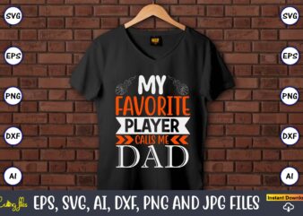 My favorite player calls me dad,Basketball, Basketball t-shirt, Basketball svg, Basketball design, Basketball t-shirt design, Basketball vector, Basketball png, Basketball svg vector, Basketball design png,Basketball svg bundle, basketball silhouette svg,