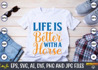 Life is better with a horse,Western,Western svg,Western design,Western svg design,Western t-shirt,Western t-shirt design,Western Svg Bundle, Western quotes bundle, Howdy Svg, Cowboy Svg, Cowgirl Svg,Western svg,Country Svg,western svg Bundle, western svg
