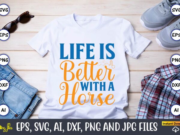 Life is better with a horse,western,western svg,western design,western svg design,western t-shirt,western t-shirt design,western svg bundle, western quotes bundle, howdy svg, cowboy svg, cowgirl svg,western svg,country svg,western svg bundle, western svg