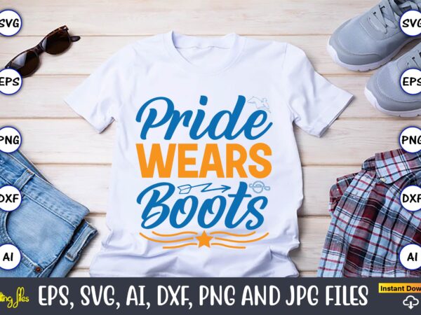 Pride wears boots,western,western svg,western design,western svg design,western t-shirt,western t-shirt design,western svg bundle, western quotes bundle, howdy svg, cowboy svg, cowgirl svg,western svg,country svg,western svg bundle, western svg quotes, cowboy svg,