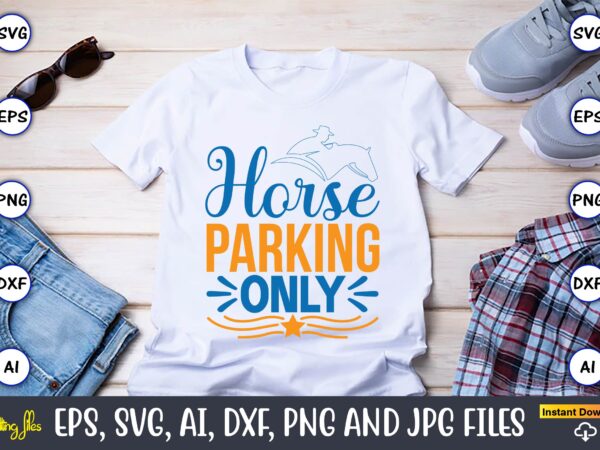 Horse parking only,western,western svg,western design,western svg design,western t-shirt,western t-shirt design,western svg bundle, western quotes bundle, howdy svg, cowboy svg, cowgirl svg,western svg,country svg,western svg bundle, western svg quotes, cowboy svg,