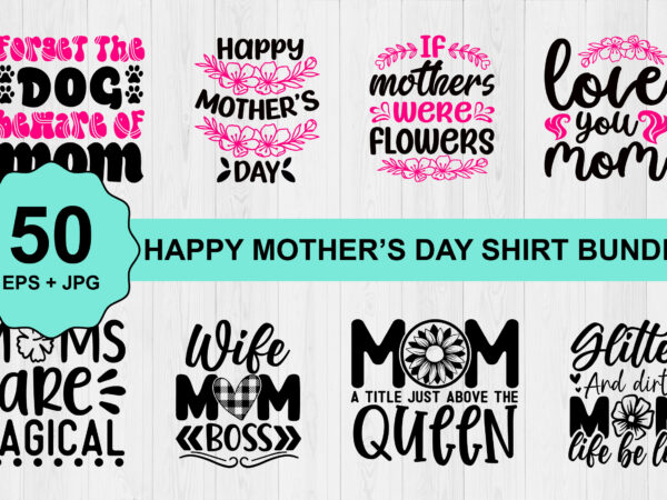 Happy mothers day shirt bundle print template, typography design for mom mommy mama daughter grandma girl women aunt mom life child best mom adorable shirt