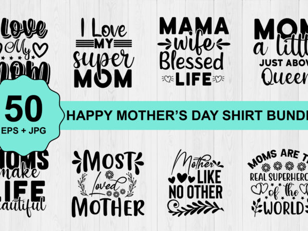 Happy mothers day shirt bundle print template, typography design for mom mommy mama daughter grandma girl women aunt mom life child best mom adorable shirt