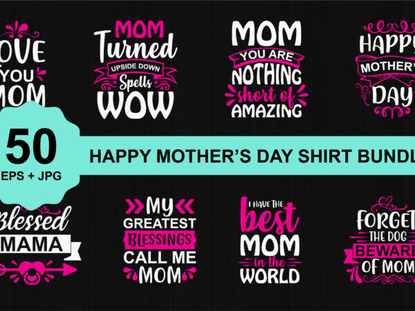 Mother’s day shirt bundle print template, typography design for mom mommy mama daughter grandma girl women aunt mom life child best mom adorable shirt