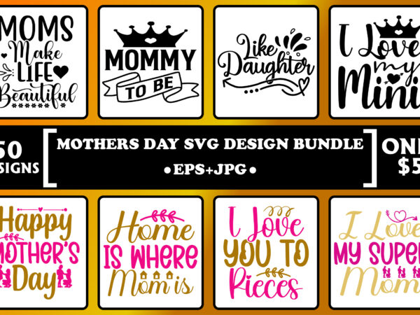 Happy mother’s day svg design bundle print template, typography design for mom mommy mama daughter grandma girl women aunt mom life child best mom adorable shirt