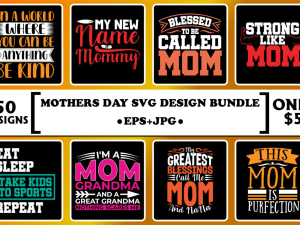 Mother’s day svg design bundle print template, typography design for mom mommy mama daughter grandma girl women aunt mom life child best mom adorable shirt