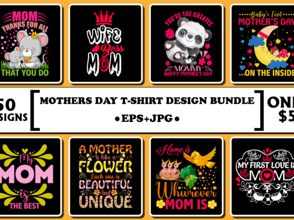 Mother’s day t-shirt design bundle print template, typography design for mom mommy mama daughter grandma girl women aunt mom life child best mom adorable shirt