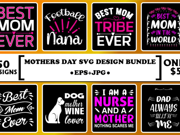 Mother’s day svg design bundle print template, typography design for mom mommy mama daughter grandma girl women aunt mom life child best mom adorable shirt