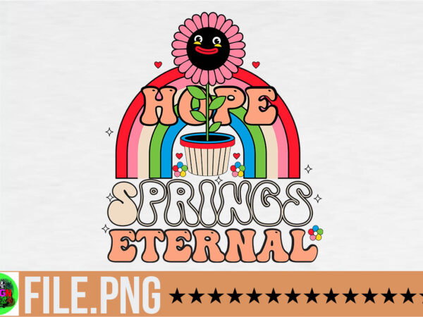Hope springs eternal png sublimation,happy spring y’all png sublimation,retro spring png bundle, spring vibes png, flower spring png, spring quote png, spring saying, spring clipart, welcome spring sublimation,spring mouse friends graphic t shirt