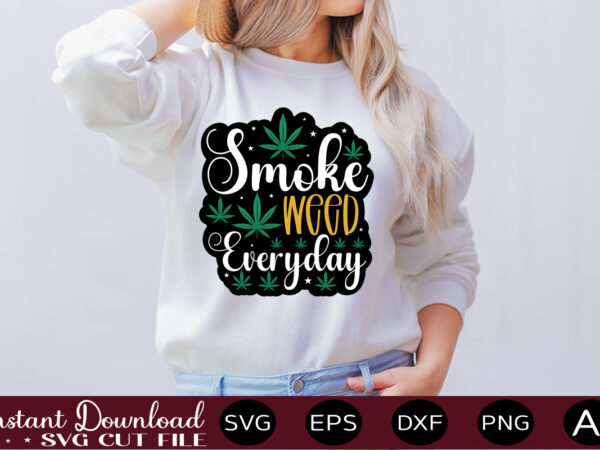 Smoke weed everyday t-shirt design,weed svg bundle,marijuana svg bundle,funny weed svg,smoke weed svg,high svg,rolling tray svg,blunt svg,weed quotes svg bundle,funny stoner ,weed svg, weed svg bundle, weed leaf svg, marijuana